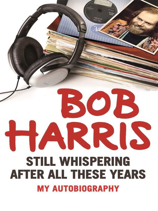 Title details for Still Whispering After All These Years by Bob Harris - Available